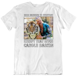 Joe Exotic Tiger King Funny Good Morning to Everyone But Carole Baskin v2 T Shirt 37840373