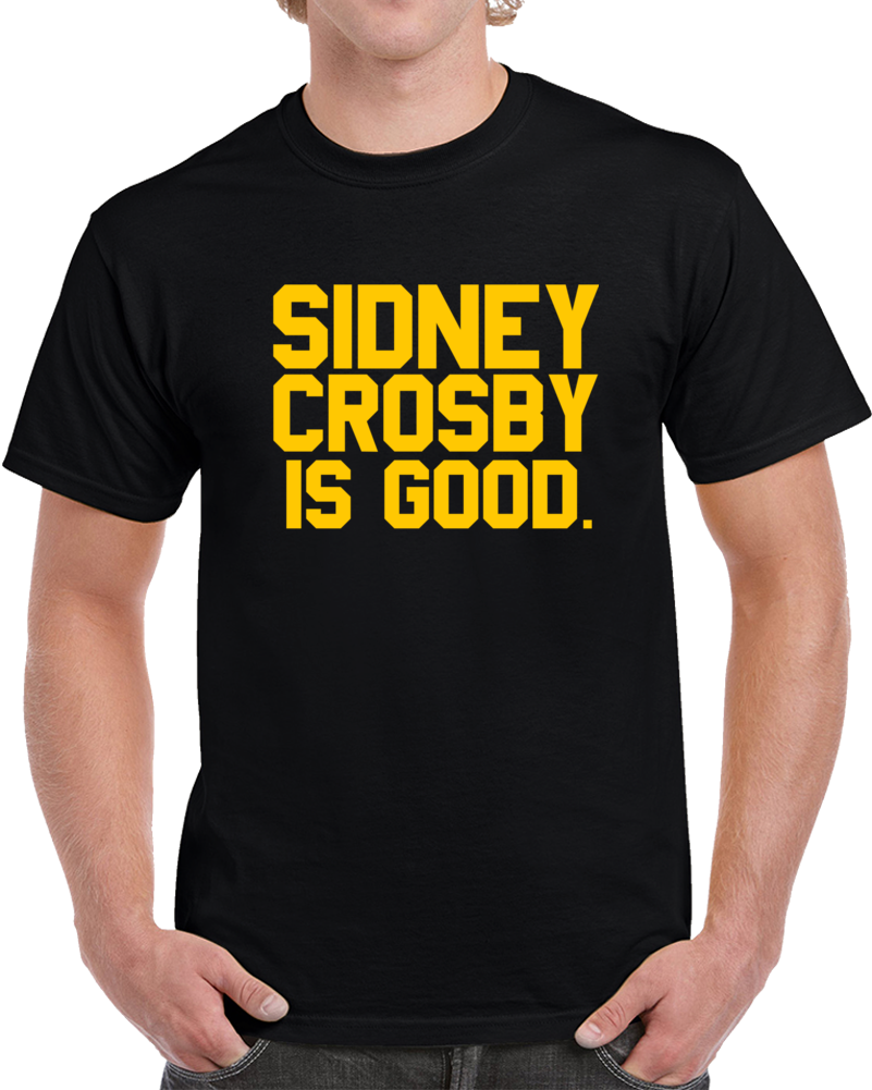 Pittsburgh Hockey Team Sidney Crosby is Good Hockey Fan T Shirt Pittsburgh Hockey Team Sidney Crosby is Good Hockey Fan T Shirt