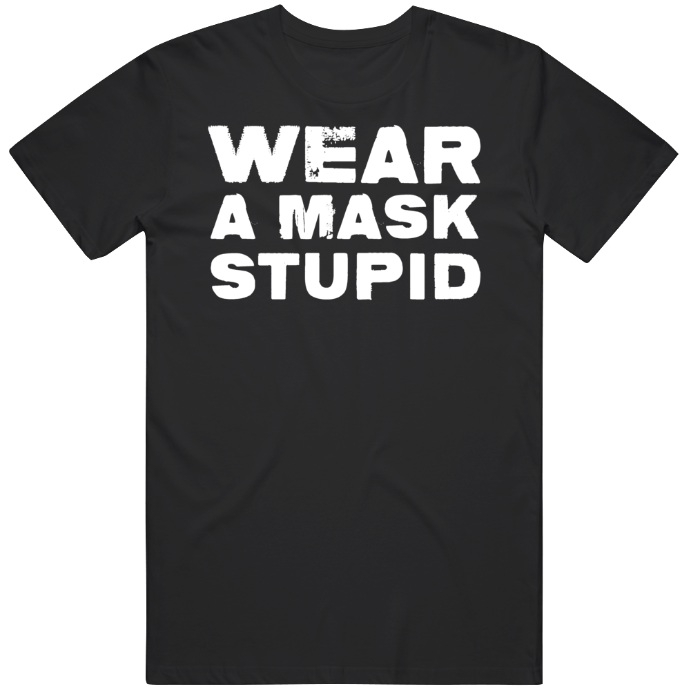 Wear A Mask Stupid Covid Corona Safety T Shirt Wear A Mask Stupid Covid Corona Safety T Shirt