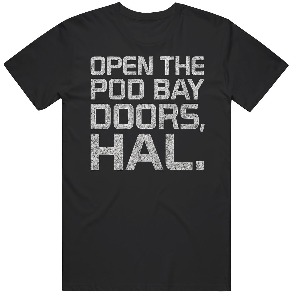 Funny 2001 Space Odyssey Open The Pod Bay Doors HAL Great Gift Idea T Shirt Funny 2001 Space Odyssey Open The Pod Bay Doors HAL Great Gift Idea T Shirt