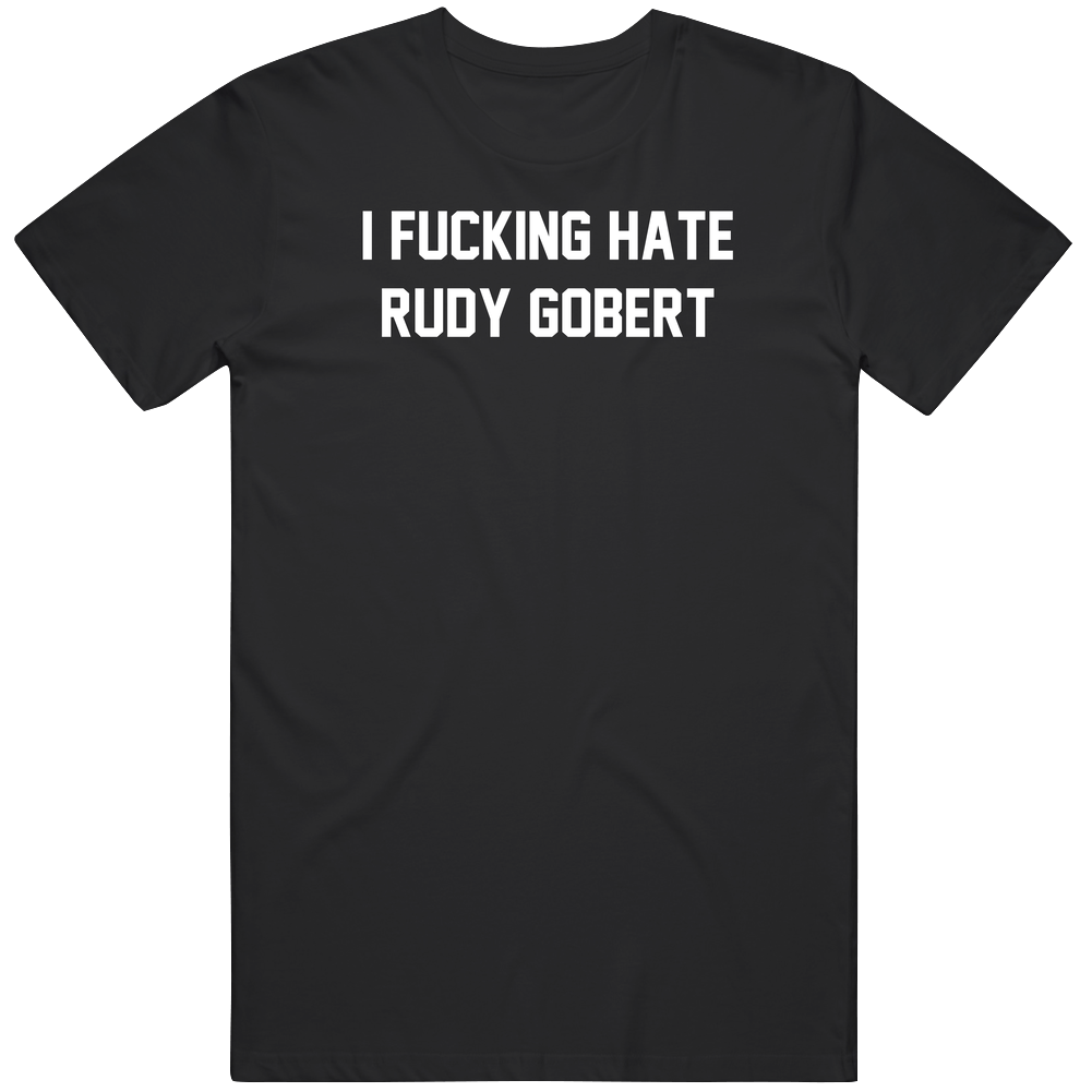 I Fn Hate Rudy Gobert Funny Shaq Quote T Shirt I Fn Hate Rudy Gobert Funny Shaq Quote T Shirt