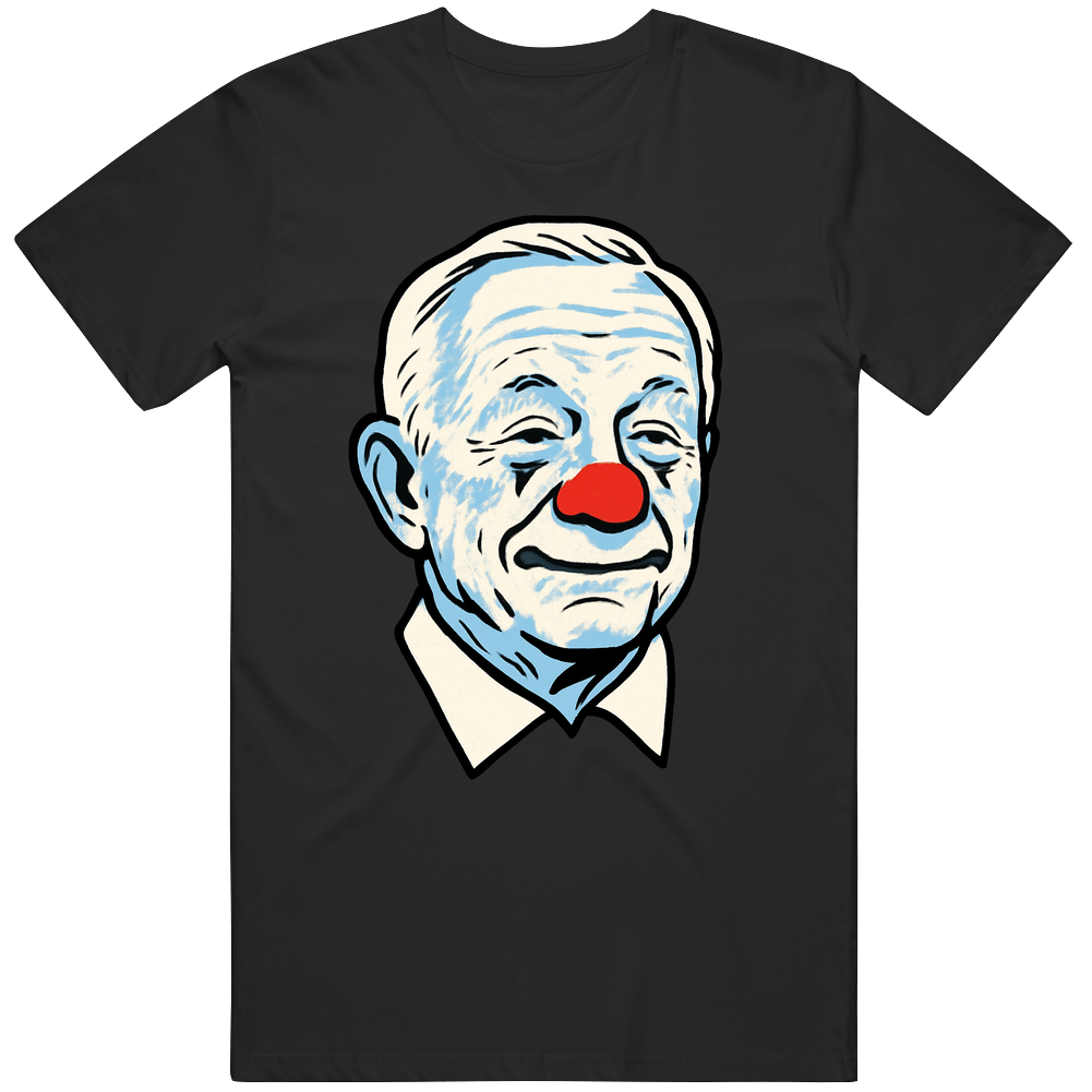 Jerry Jones Clown Funny Dallas Fan Great Gift Idea v2 T Shirt Jerry Jones Clown Funny Dallas Fan Great Gift Idea v2 T Shirt