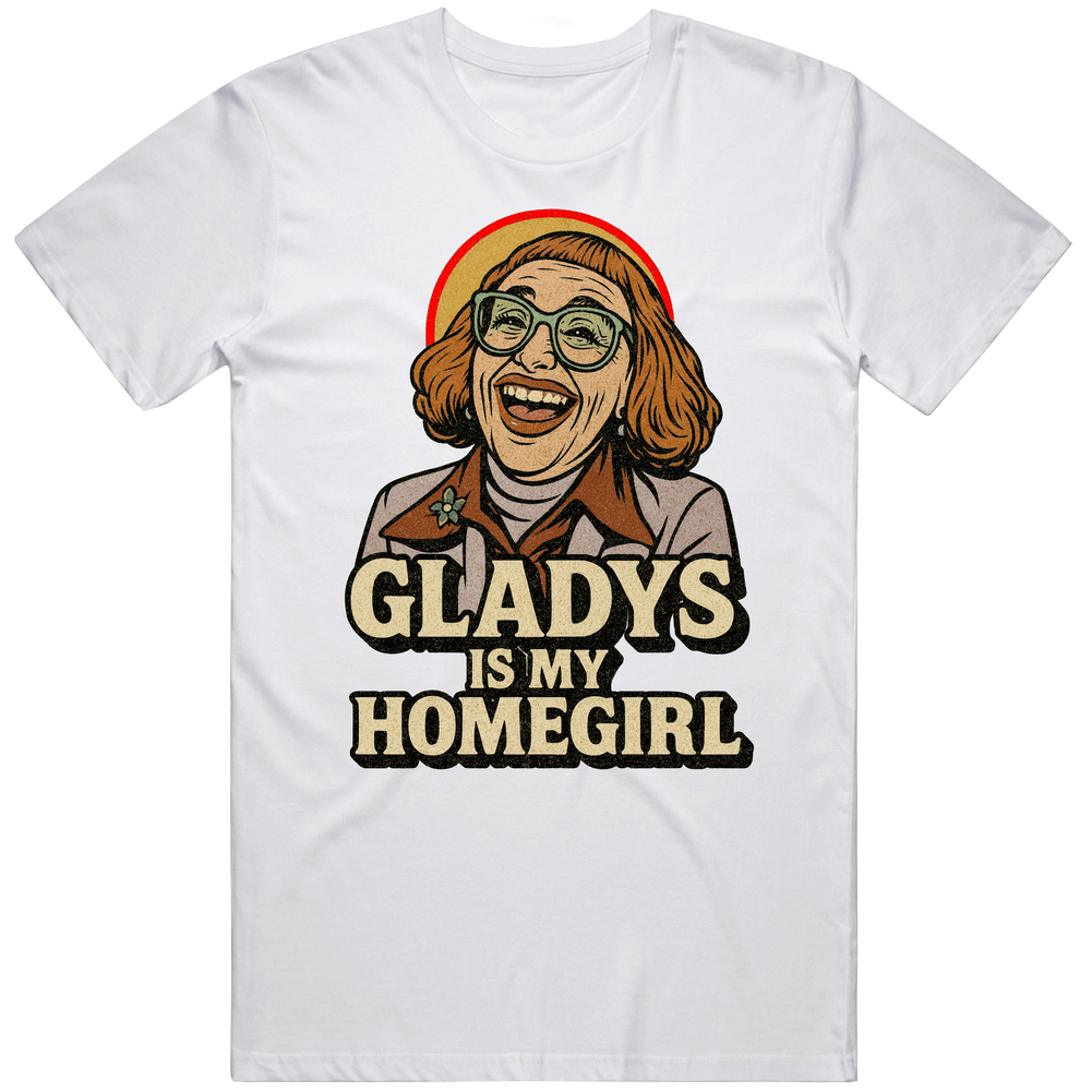 Cool Gladys Is My Homegirl Weapons Movie Great Gift Idea v2 T Shirt Cool Gladys Is My Homegirl Weapons Movie Great Gift Idea v2 T Shirt