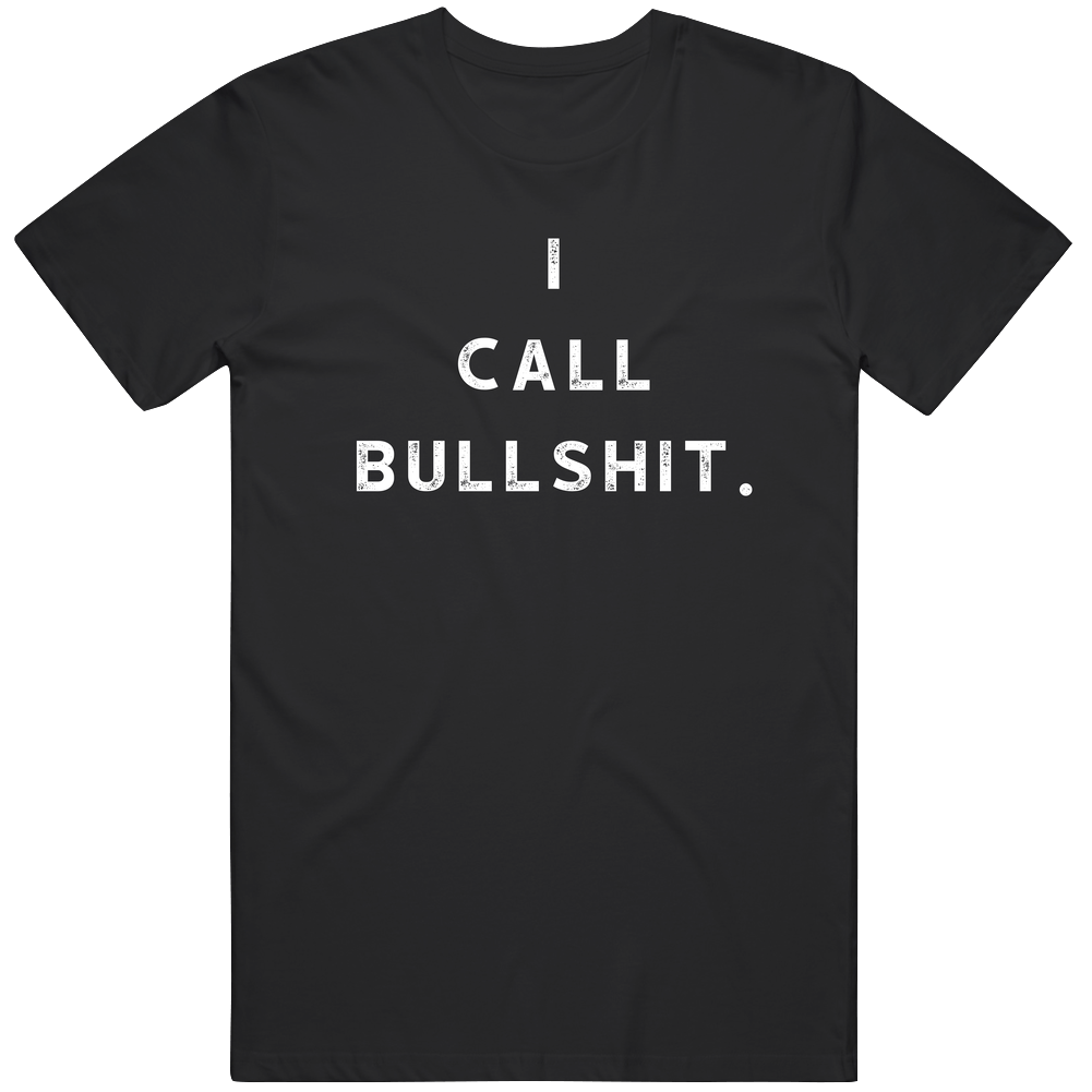 I Call BS Humor Funny T Shirt I Call BS Humor Funny T Shirt