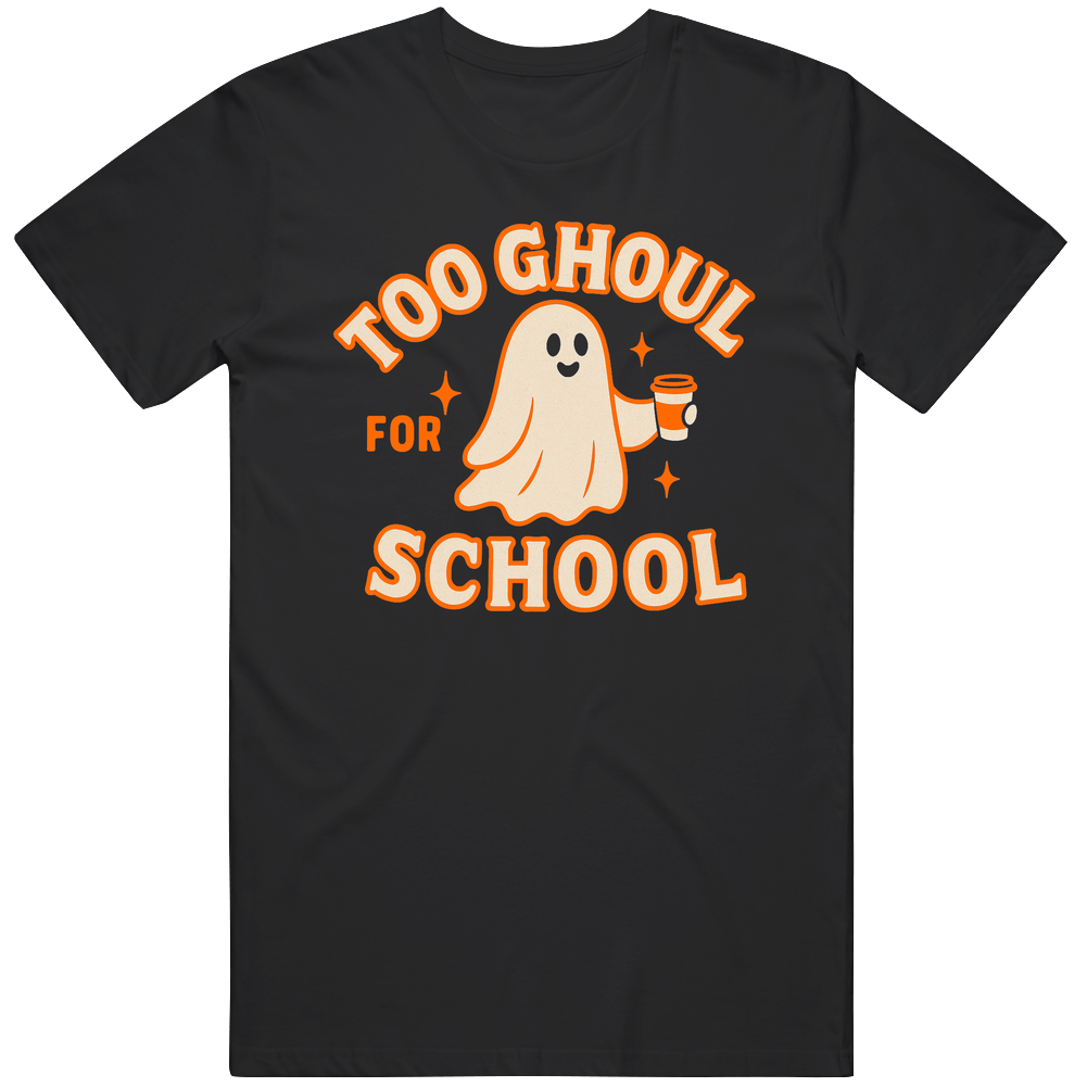 Too Ghoul For School Real Funny Halloween T Shirt Too Ghoul For School Real Funny Halloween T Shirt