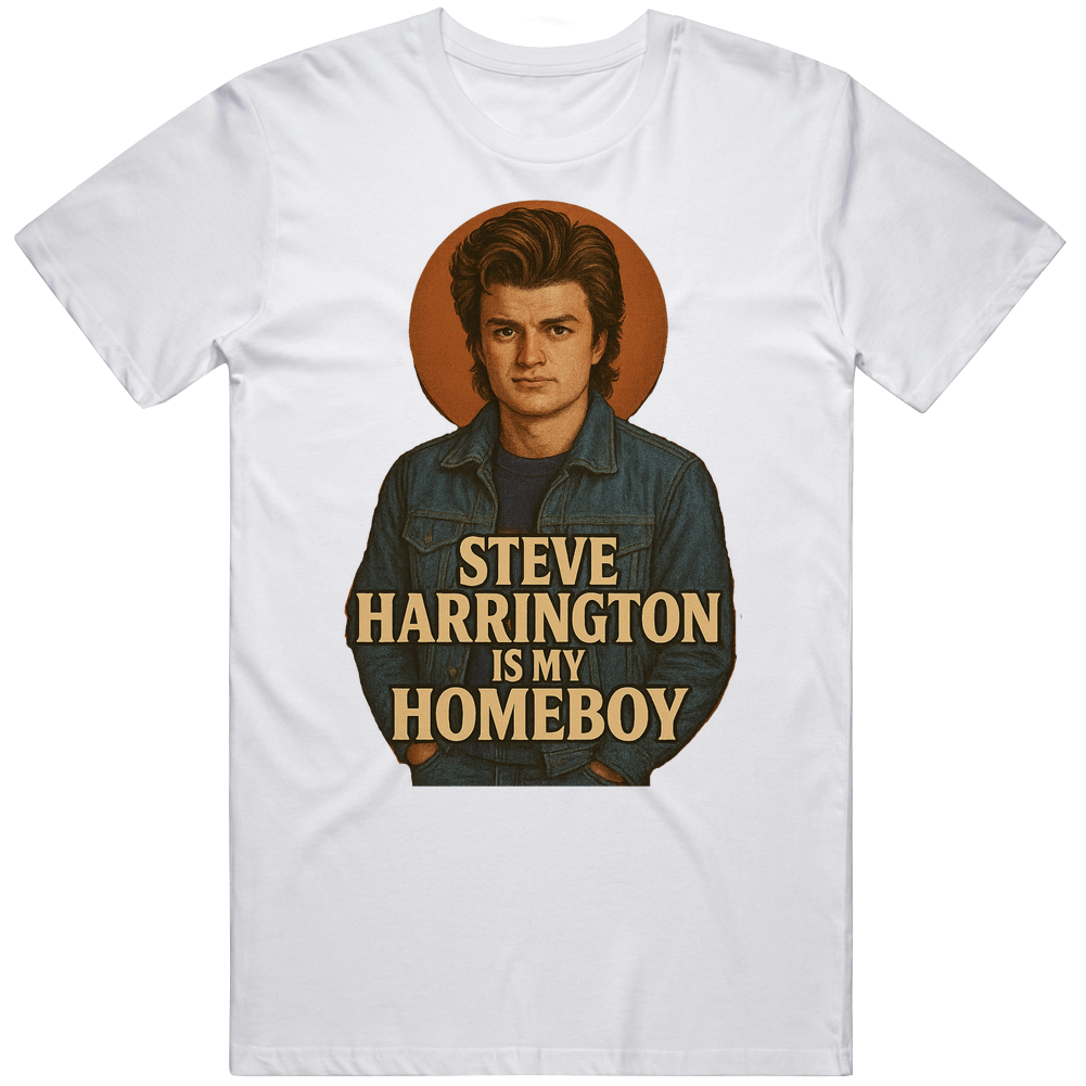 Steve Harrington Is My Homeboy Fan Gift Idea T Shirt