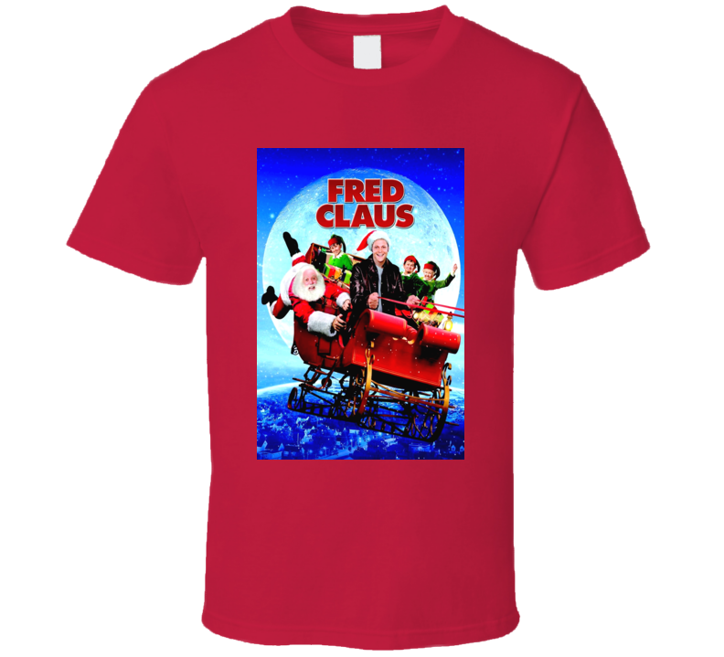 Fred Clause Christmas Movie Poster T Shirt Fred Clause Christmas Movie Poster T Shirt