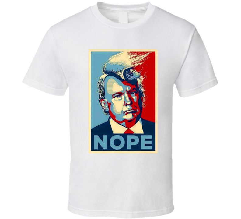 Donald Trump Nope US President Tshirt Donald Trump Nope US President Tshirt