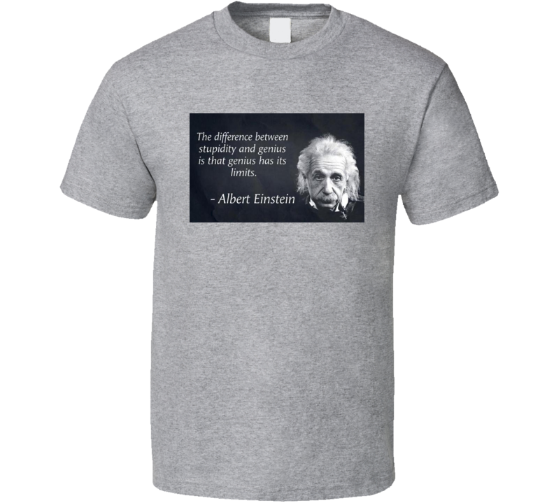 Albert Einstein Classic Quote Tshirt Albert Einstein Classic Quote Tshirt
