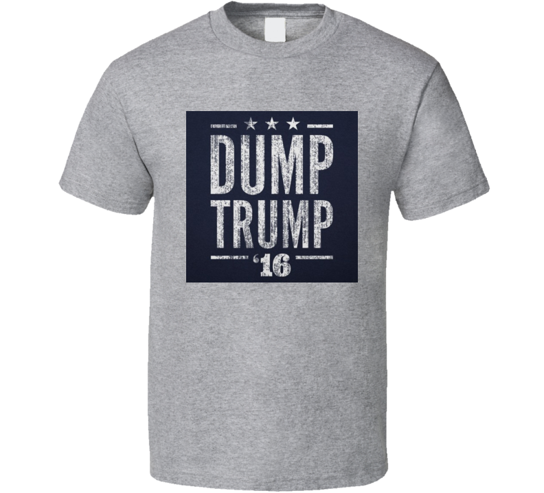 Dump Donald Trump 2016 Presidential Election Tshirt Dump Donald Trump 2016 Presidential Election Tshirt