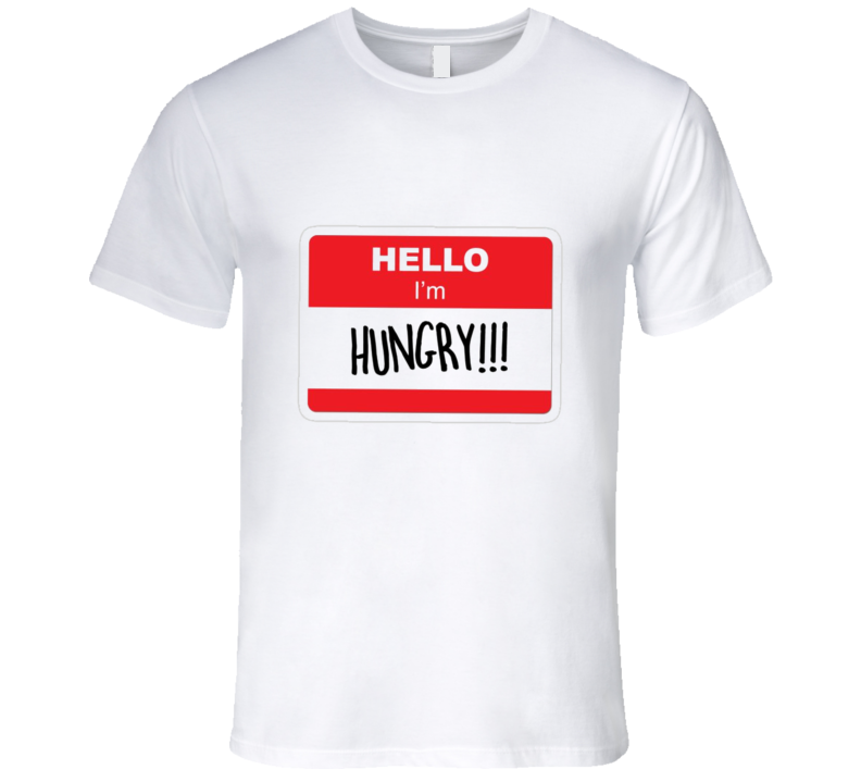Hello I'm Hungry! Funny Tshirt Hello I'm Hungry! Funny Tshirt