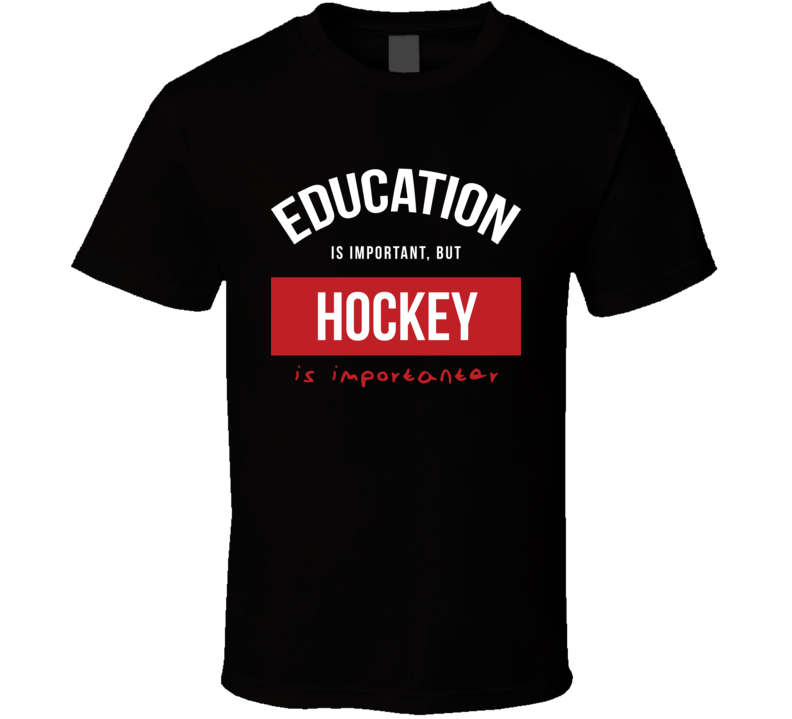 Hocky Is Importanter Tshirt Hocky Is Importanter Tshirt