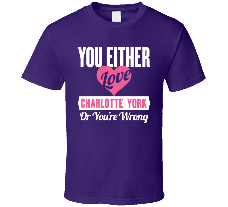 Love Charlotte York Tshirt Love Charlotte York Tshirt