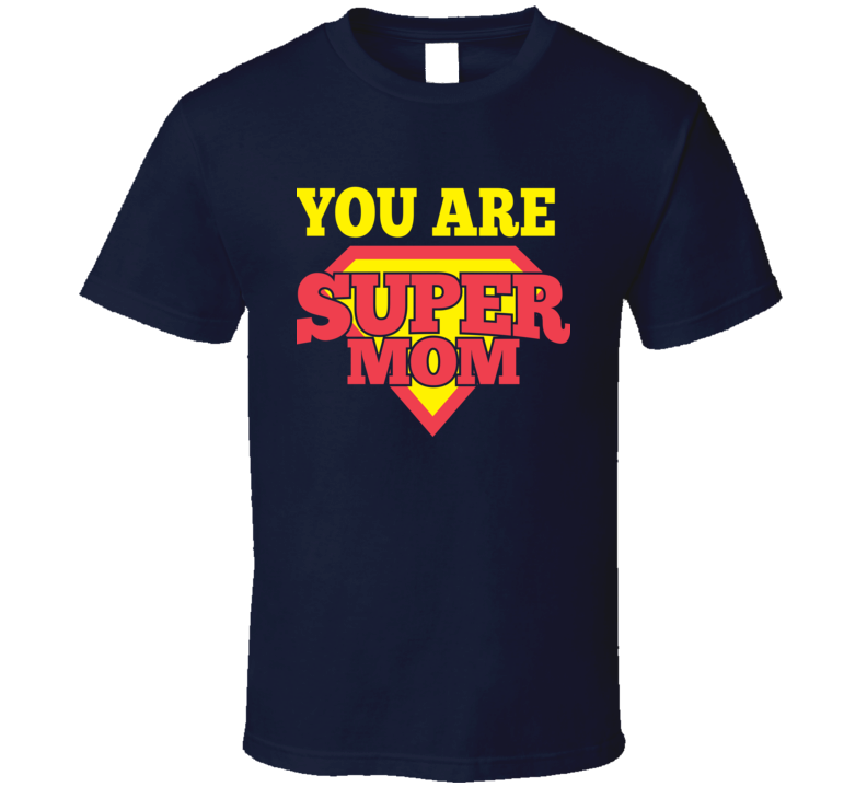 Mother's Day Super Mom Tshirt Mother's Day Super Mom Tshirt