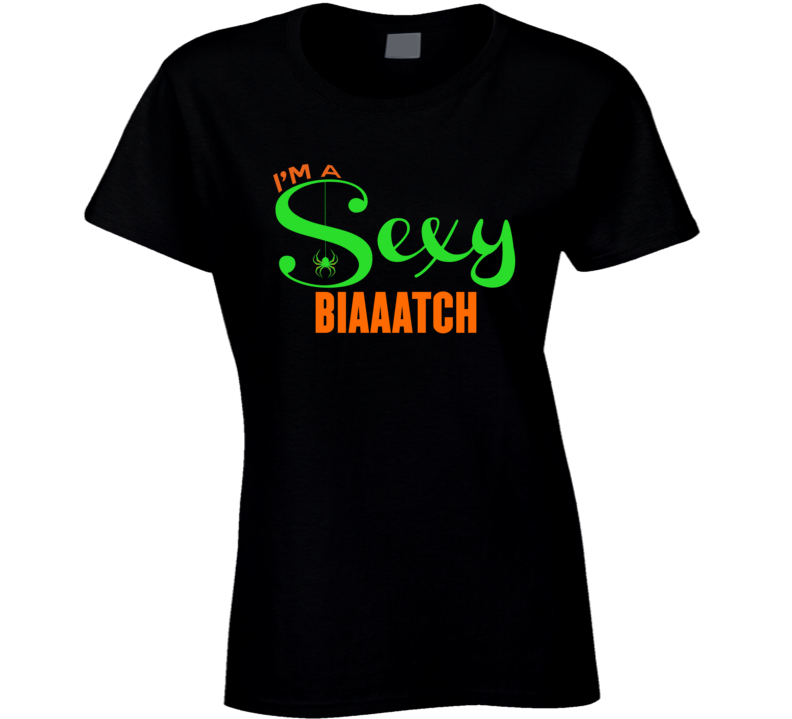 Sexy Biaaatch Ladies T Shirt Sexy Biaaatch Ladies T Shirt
