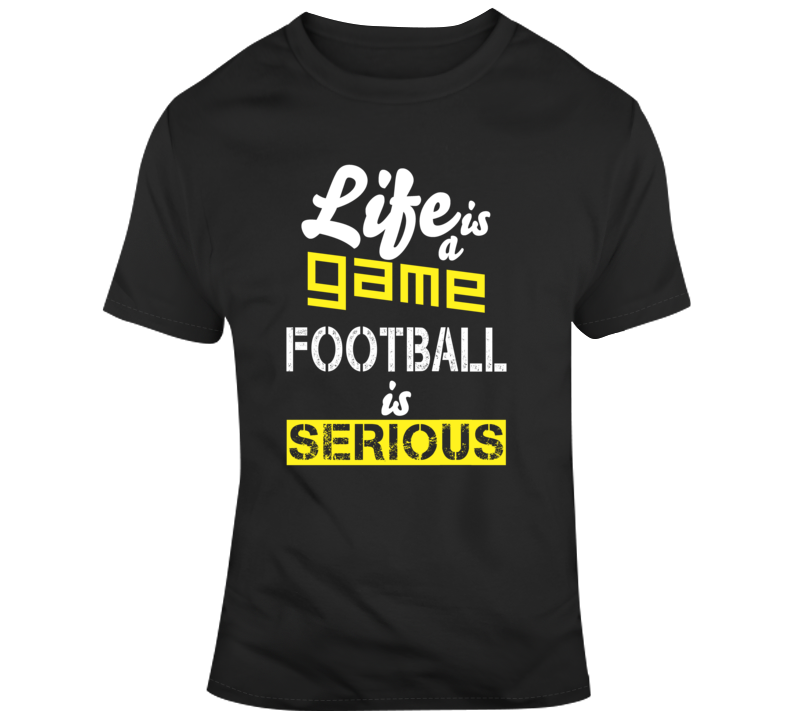 Football Is Serious T Shirt Football Is Serious T Shirt
