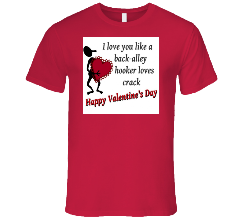 Valentines Day Funny Quote Tshirt Valentines Day Funny Quote Tshirt