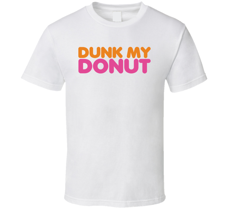 Dunk My Donut T Shirt Dunk My Donut T Shirt