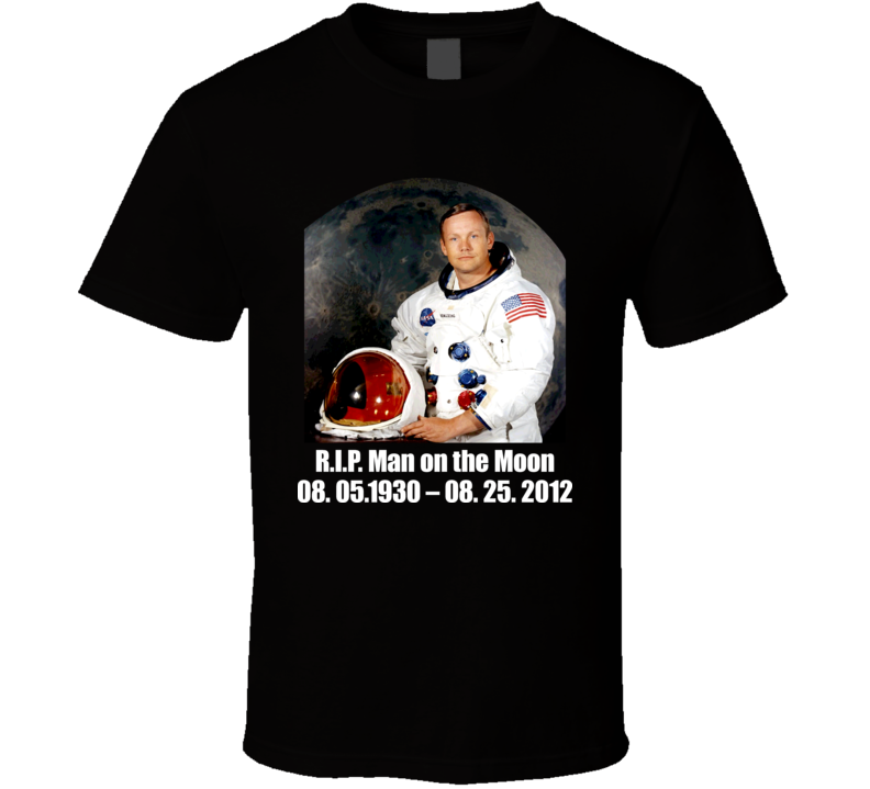 Neil Armstrong Tribute T Shirt Neil Armstrong Tribute T Shirt