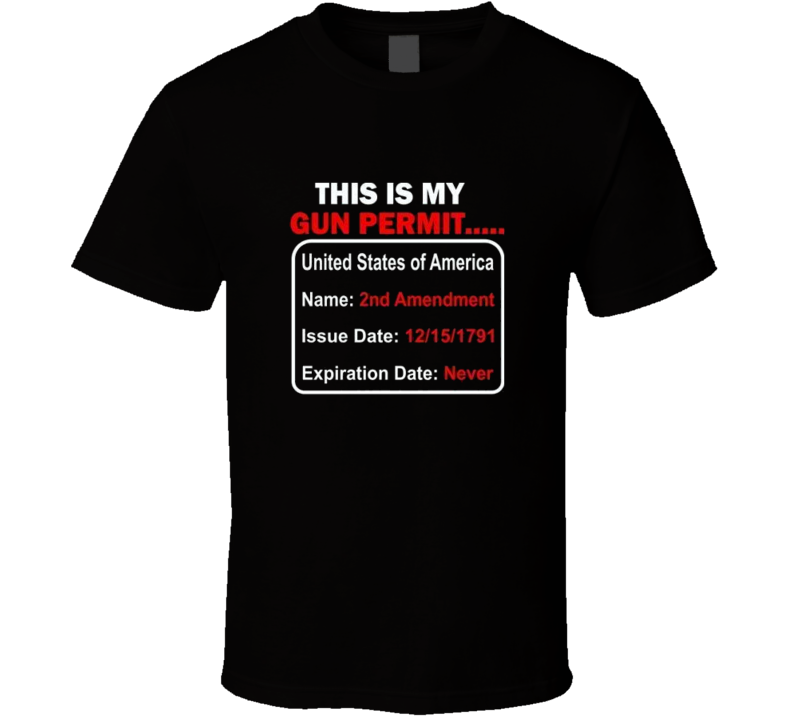 My Gun Permit 2nd ammendment Never Expires Funny Humour T Shirt 