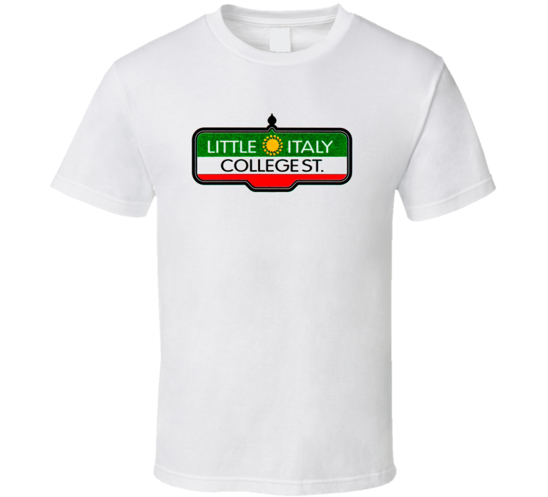 Toronto Little Itally College St Neighborhood Sign T Shirt