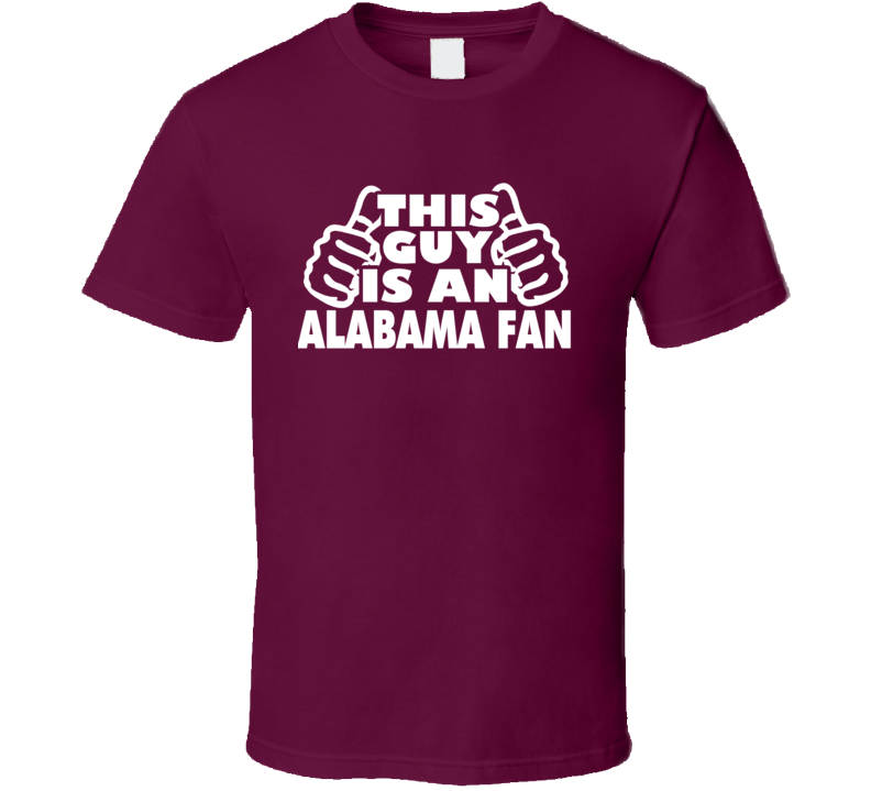 This Guy Is An Alabama Fan Football Crimson T Shirt This Guy Is An Alabama Fan Football Crimson T Shirt