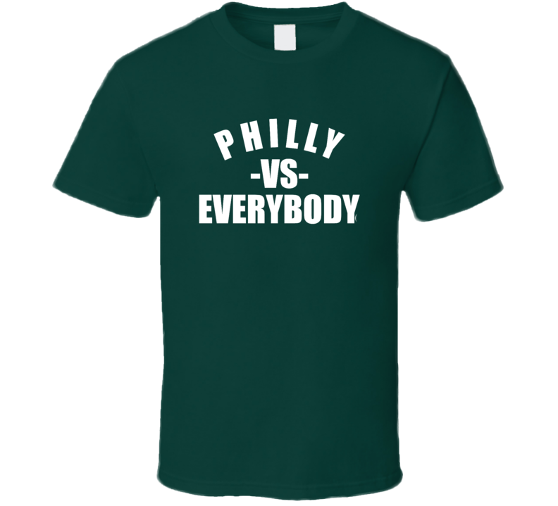 Philadelphia Philly Vs Everybody Sports Football Fan T Shirt Philadelphia Philly Vs Everybody Sports Football Fan T Shirt