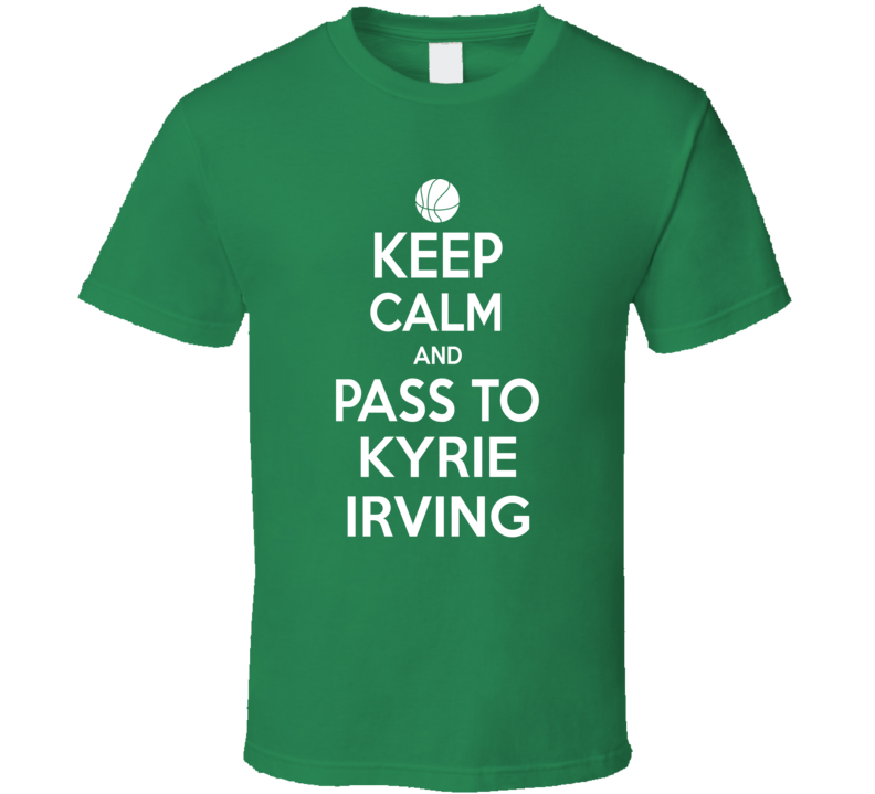 Kyrie Irving Keep Calm Pass Boston Basketball Player Fan T Shirt Kyrie Irving Keep Calm Pass Boston Basketball Player Fan T Shirt