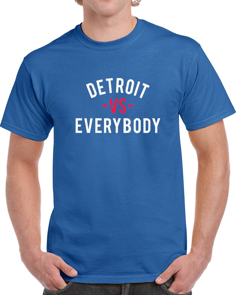 Detroit Vs Everybody Basketball Team Fan Supporter T Shirt Detroit Vs Everybody Basketball Team Fan Supporter T Shirt