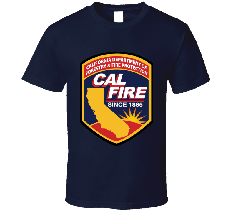 California Department Of Forestry Fire Rotection T Shirt California Department Of Forestry Fire Rotection T Shirt