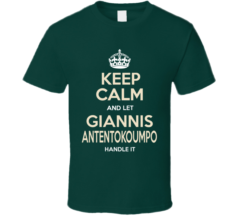 Keep Calm Let Giannis Antentokoumpo Handle It Miwaukee Basketball T Shirt Keep Calm Let Giannis Antentokoumpo Handle It Miwaukee Basketball T Shirt