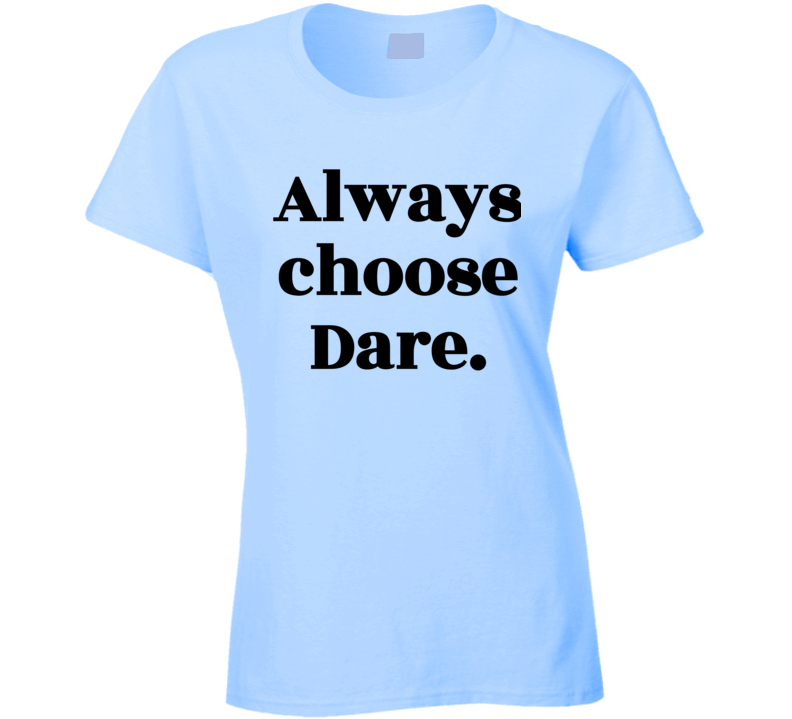 Always Choose Dare Womens Ladies Light Blue T Shirt Always Choose Dare Womens Ladies Light Blue T Shirt
