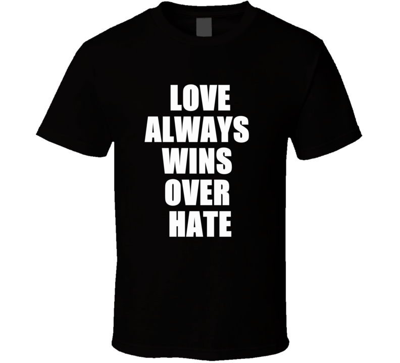 Love Always Wins Over Hate Support Islamophobia  T Shirt