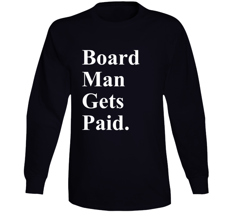 Board Man Gets Paid Kawhi Toronto Basketball Long Sleeve