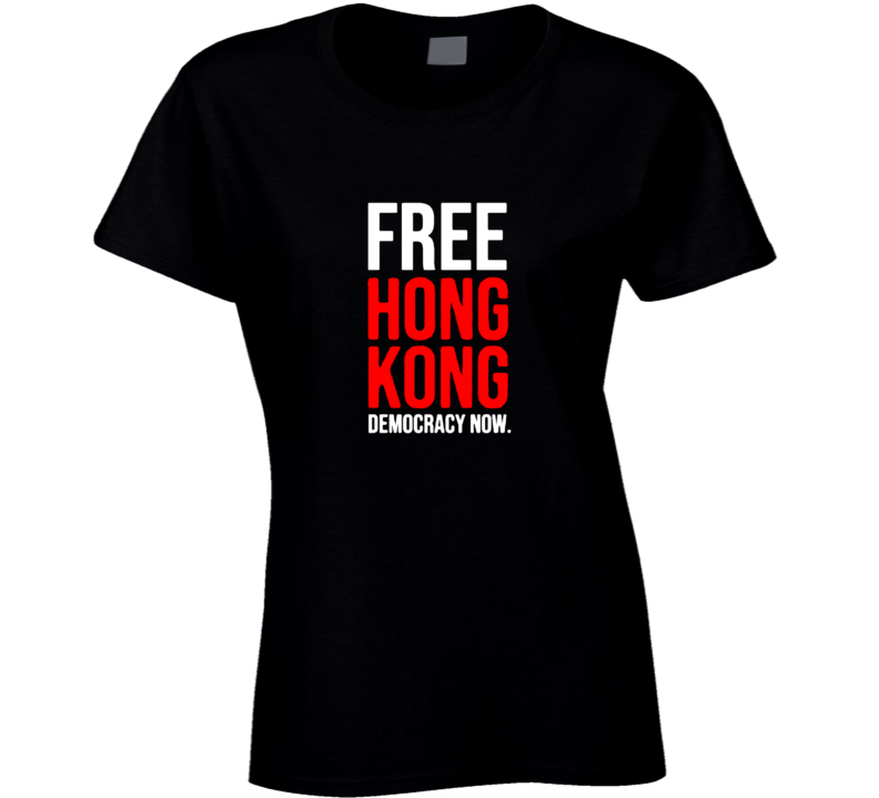 Free Honk Kong Democracy Now Political Protest V2 Ladies T Shirt