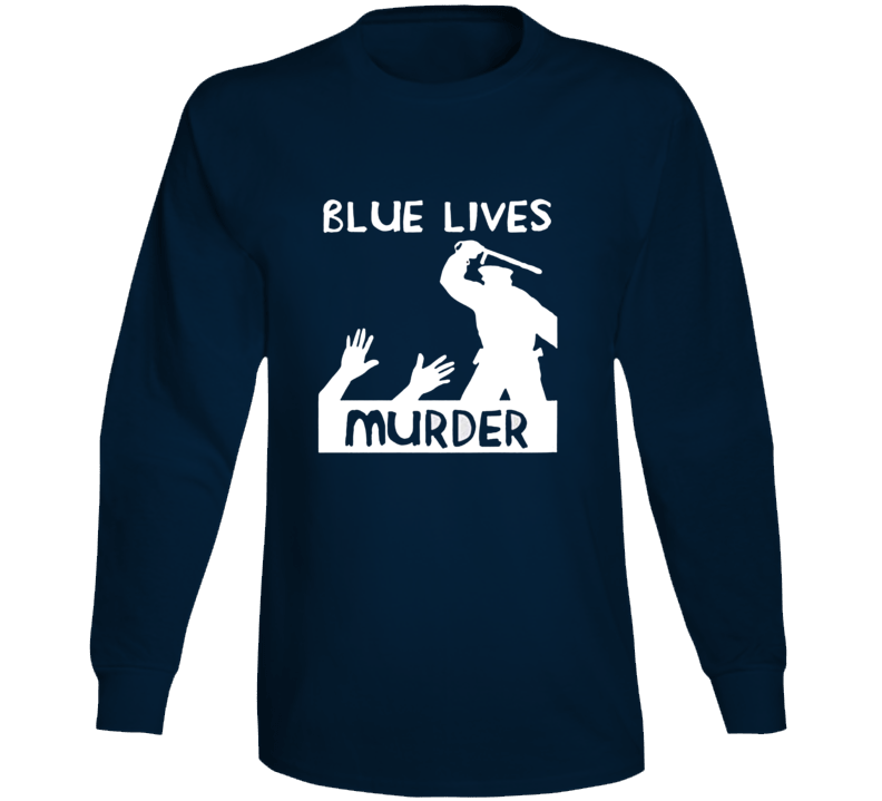 Blue Lives Murder Police Brutality Amazon Long Sleeve Blue Lives Murder Police Brutality Amazon Long Sleeve