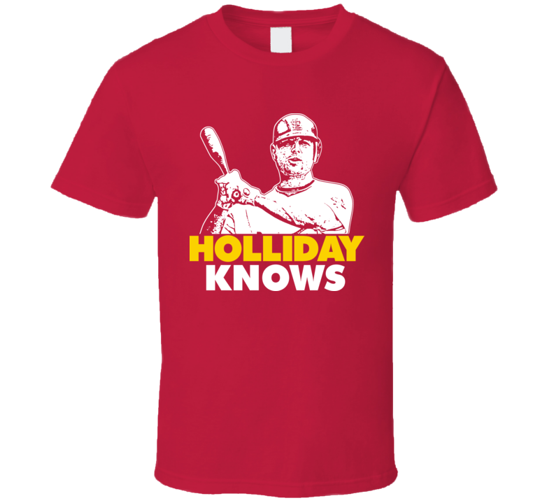 Matt Holliday Knows St Louis Baseball Cool T Shirt Matt Holliday Knows St Louis Baseball Cool T Shirt