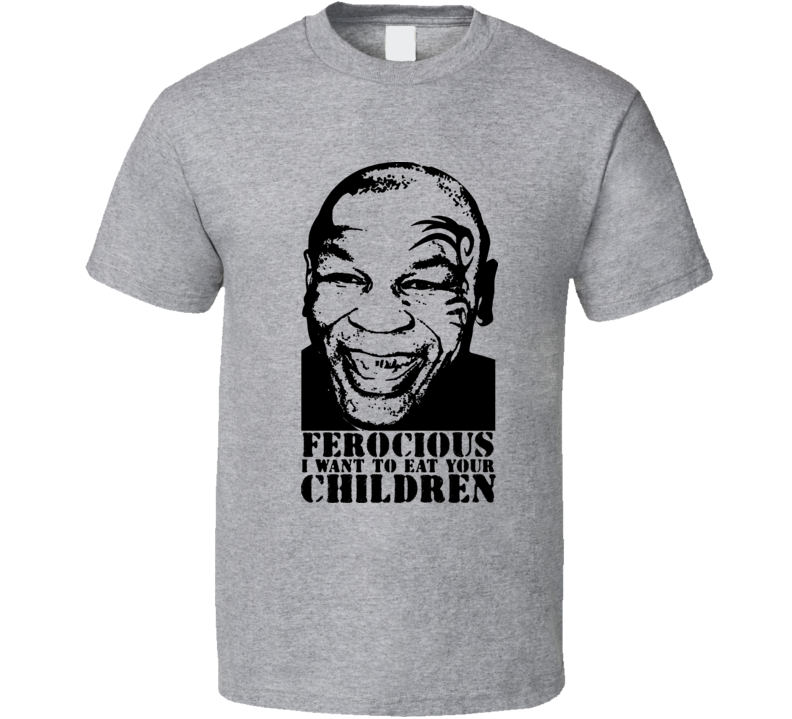 Mike Tyson Eat Your Children Funny T Shirt Mike Tyson Eat Your Children Funny T Shirt