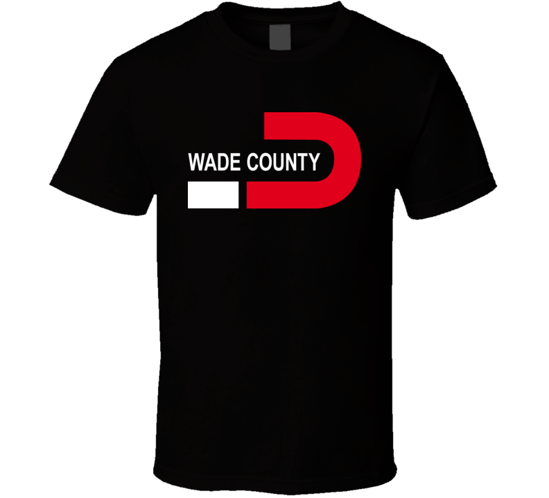 Wade County T Shirt Wade County T Shirt
