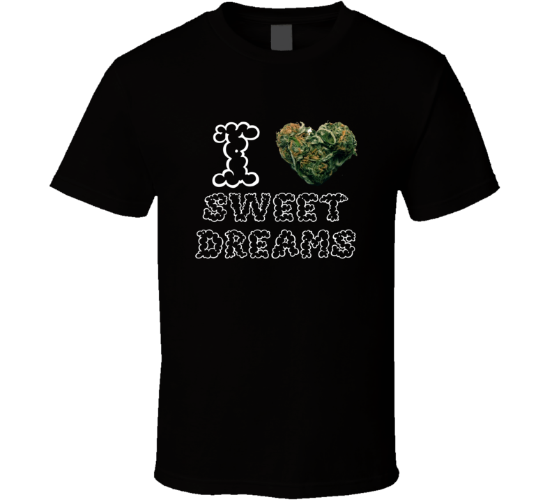 I Heart Love Sweet Dreams Strain Weed Marijuana Stoner Pot T Shirt