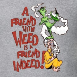 A Friend With Weed Is A Friend Indeed Funny Dr Seuss Parody Cheech And Chong FB T Shirt 18591065