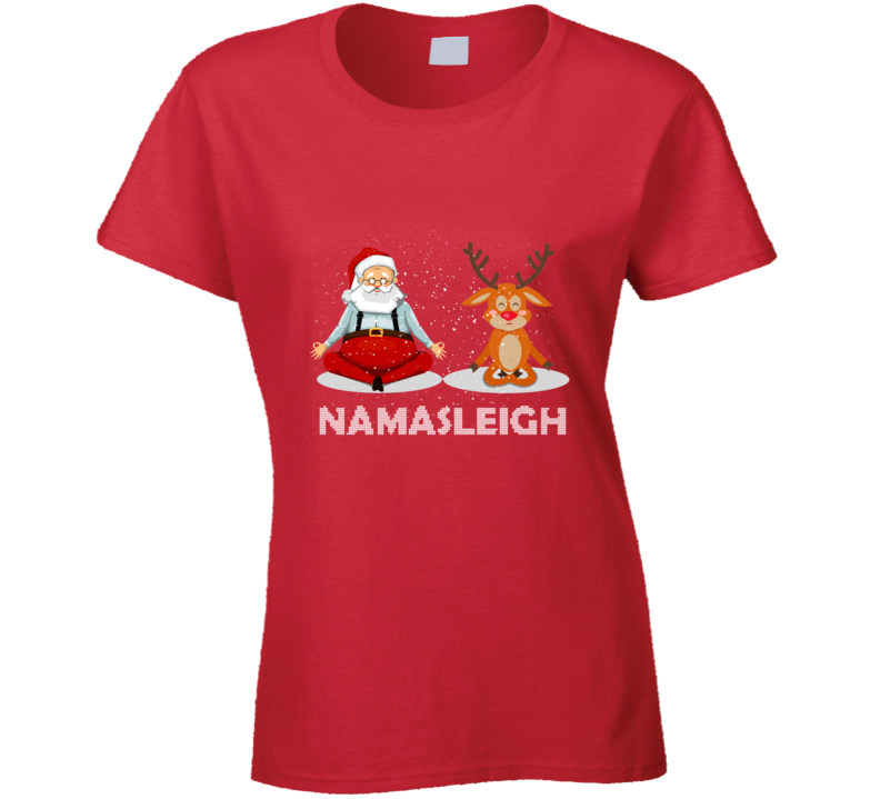 Namasleigh Ugly Christmas Holiday Funny Cool Gift Ladies T Shirt