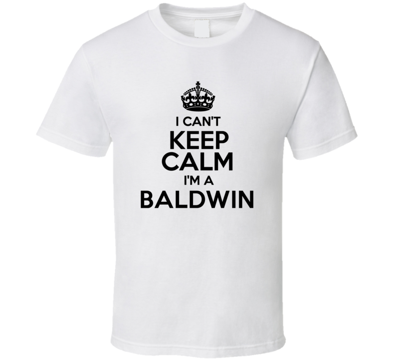 Baldwin I Cant Keep Calm Parody T Shirt