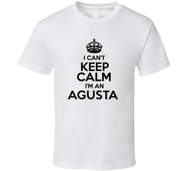 Agusta I Cant Keep Calm Parody T Shirt