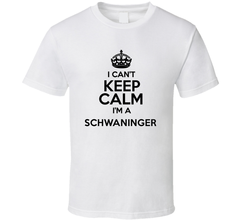 Schwaninger I Cant Keep Calm Parody T Shirt