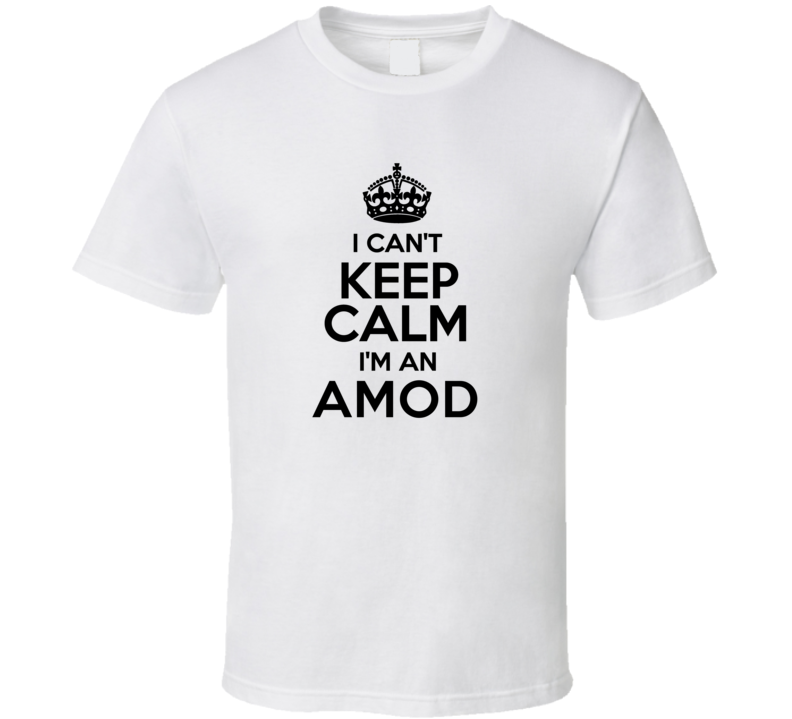 Amod I Cant Keep Calm Parody T Shirt