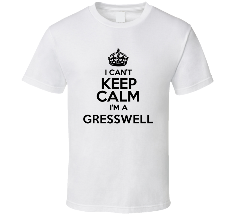 Gresswell I Cant Keep Calm Parody T Shirt