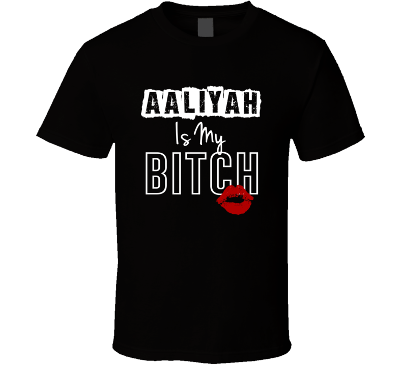 Aaliyah Is My Slave Funny Name T Shirt Aaliyah Is My Slave Funny Name T Shirt