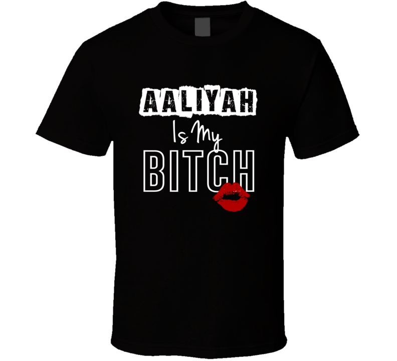 Aaliyah Is My Slave Funny Name T Shirt