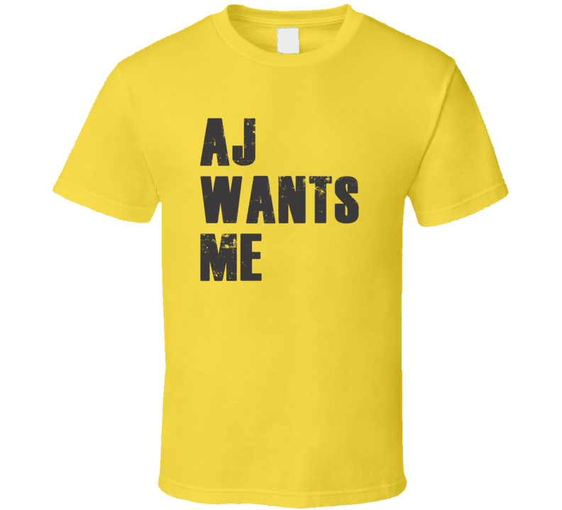 Aj Wants Me Parody Funny Custom Name Love T Shirt